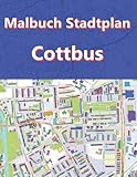 Malbuch Stadtplan Cottbus Karte Stadtkarte: Das Ausmalbuch für Eltern und Kinder zum entspannen und lernen (Stadkarte Deutsche Städte)