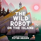 The Wild Robot on the Island: An Illustrated Picture Book Adaptation of The Wild Robot