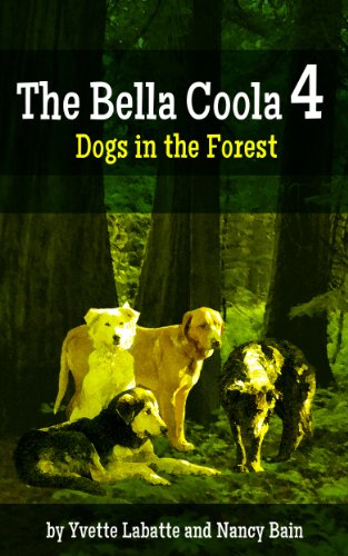 The Bella Coola 4:Dogs in the Forest (Dogs Around the Dragon Book 3)