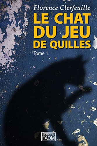 Télécharger Le chat du jeu de quilles - Tome 1: Qui a tué le père Pommier ? Francais PDF
