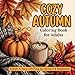 Cozy Autumn Coloring Book for Adults Simple & Easy Fall Vibes: Large Print Designs for Seniors & Beginners, Featuring Bold Pumpkins, Sweaters, Coffee & Leaves for Stress Relief and Relaxation