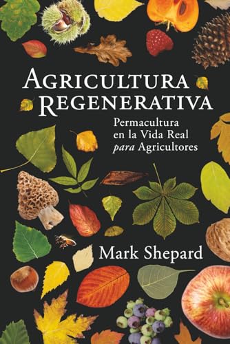 Agricultura Regenerativa: Permacultura en la Vida Real para Agricultores