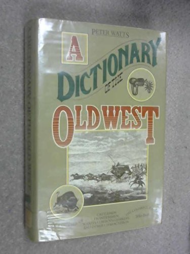 A Dictionary of the Old West by Peter Watts (19... B01MS1C23J Book Cover