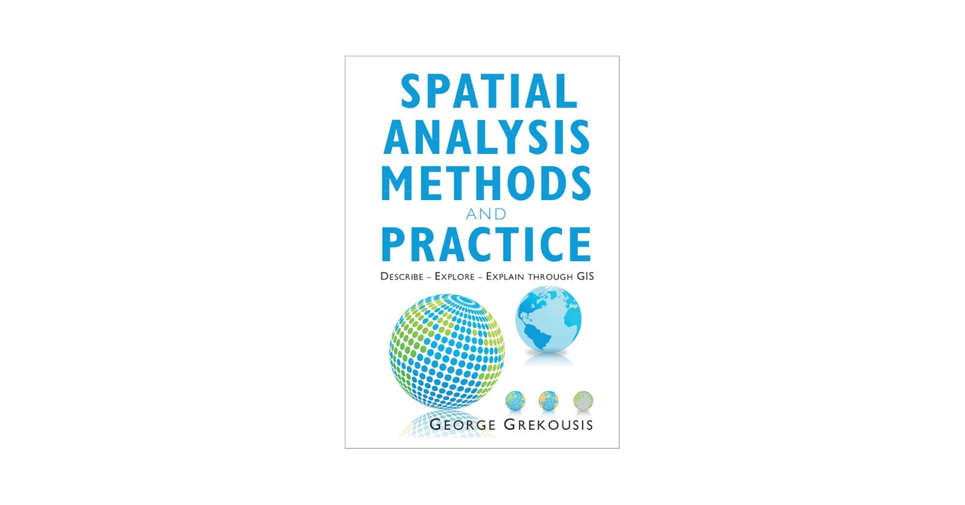 Spatial Analysis Methods and Practice: Describe – Explore