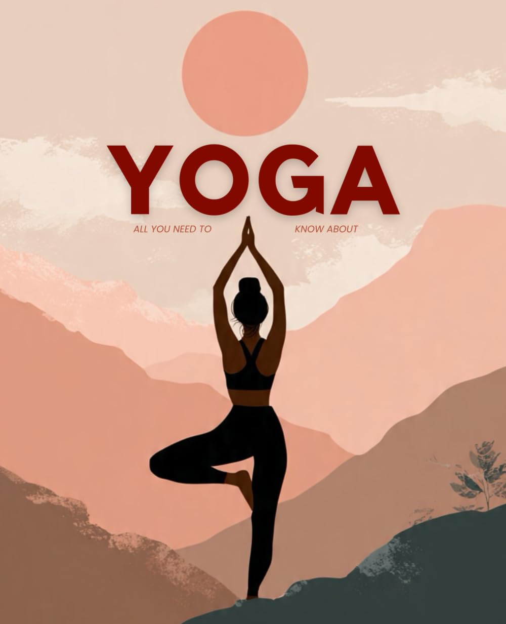 Yoga: All You Need to Know About Mind, Body & Spirit