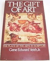 The gift of art: The place of the arts in Scripture 0877848130 Book Cover