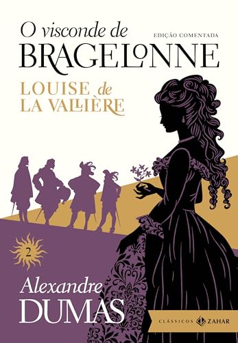 O visconde de Bragelonne: edição comentada (vol.2): Louise de la ...