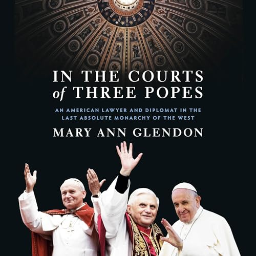 In the Courts of Three Popes by Mary Ann Glendon episode artwork