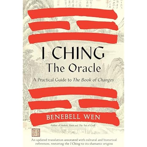 I Ching, the Oracle: A Practical Guide to the Book of Changes: An updated translation annotated with cultural & historical references, restoring the I Ching to its shamanic origins Cover