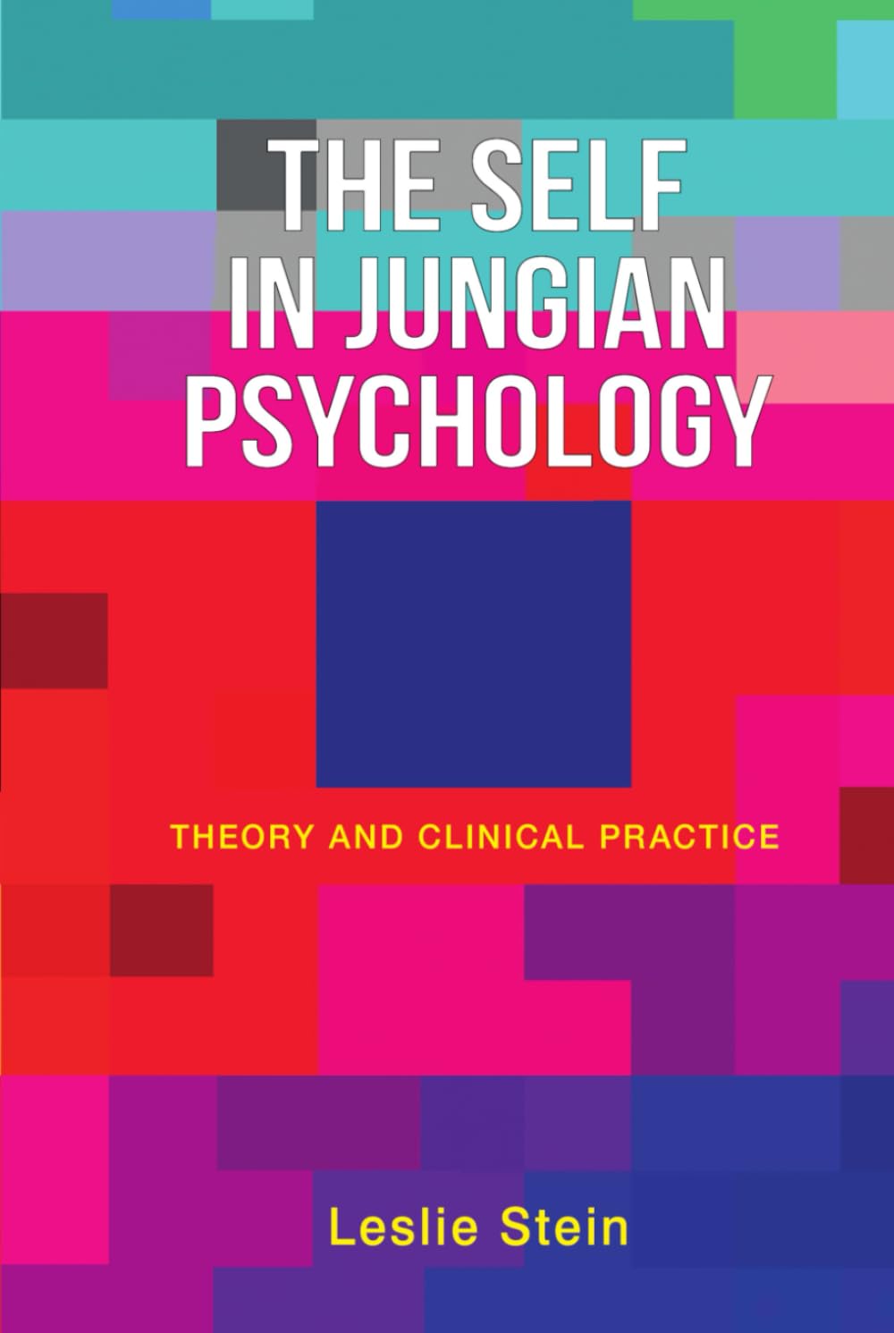 The Self in Jungian Psychology: Theory and Clinical Practice