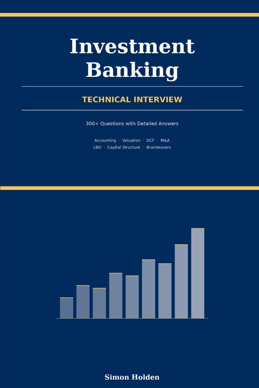 Investment Banking Prep: The Ultimate Guide to the Technical Interview (The Investment Banking Interview Playbook: Strategies from Industry Experts)