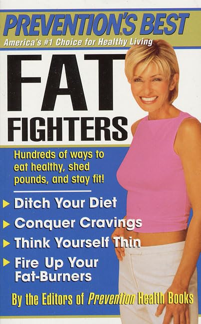 Prevention's Best Fat Fighters: Hundreds of ways to eat healthy, shed pounds, and stay fit! The Editors of Prevention Health Books