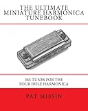 The Ultimate Miniature Harmonica Tunebook: 365 Tunes for the Four Hole Harmonica
