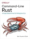 Command-Line Rust: A Project-Based Primer for Writing Rust CLIs - Ken Youens-Clark 