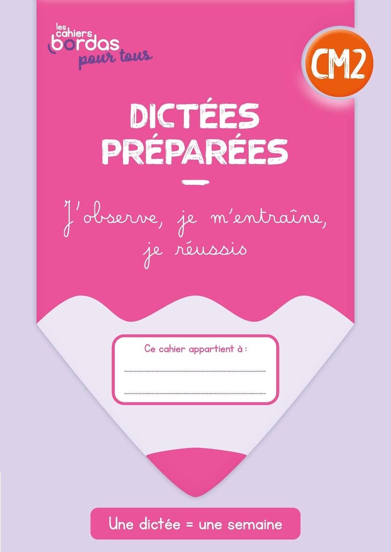 Cahiers Bordas pour tous - Dictées CM2 - 2023 - Cahier - élève: J'observe, je m'entraîne, je réussis