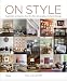 On Style: Inspiration and Advice from the New Generation of Interior Design