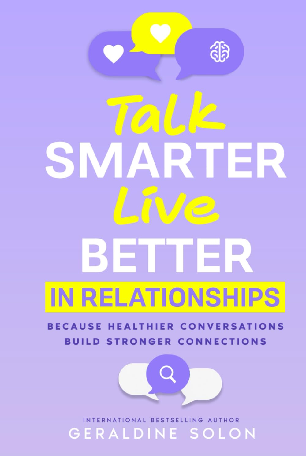 Talk Smarter, Live Better in Relationships: Because Healthier Conversations Build Stronger Connections