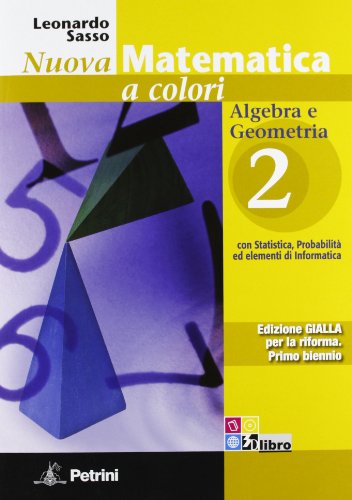  Nuova matematica a colori. Ediz. gialla. Algebra e Geometria 2. Per le Scuole superiori. Con espansione online: Vol. 2