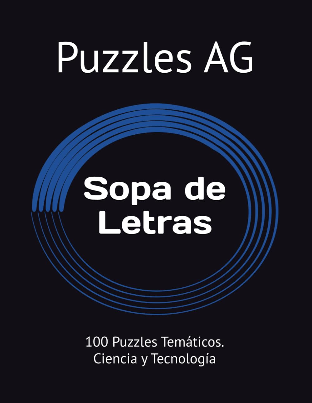 Sopa de Letras. Ciencia y Tecnología: 100 Puzzles Temáticos