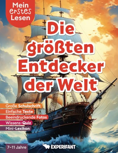 Mein erstes Lesen: Die größten Entdecker der Welt: Spannendes Wissen für Erstleser - Mit einfachen Texten, großer Schulschrift, beeindruckenden Fotos ... Lesen: Spannendes Wissen für Erstleser)