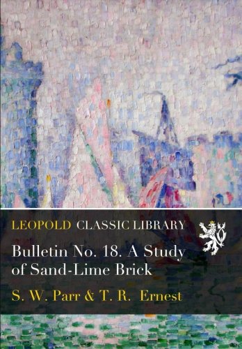 Bulletin No. 18. A Study of Sand-Lime Brick