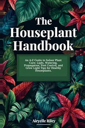 The Houseplant Handbook: An A-Z Guide to Indoor Plant Care