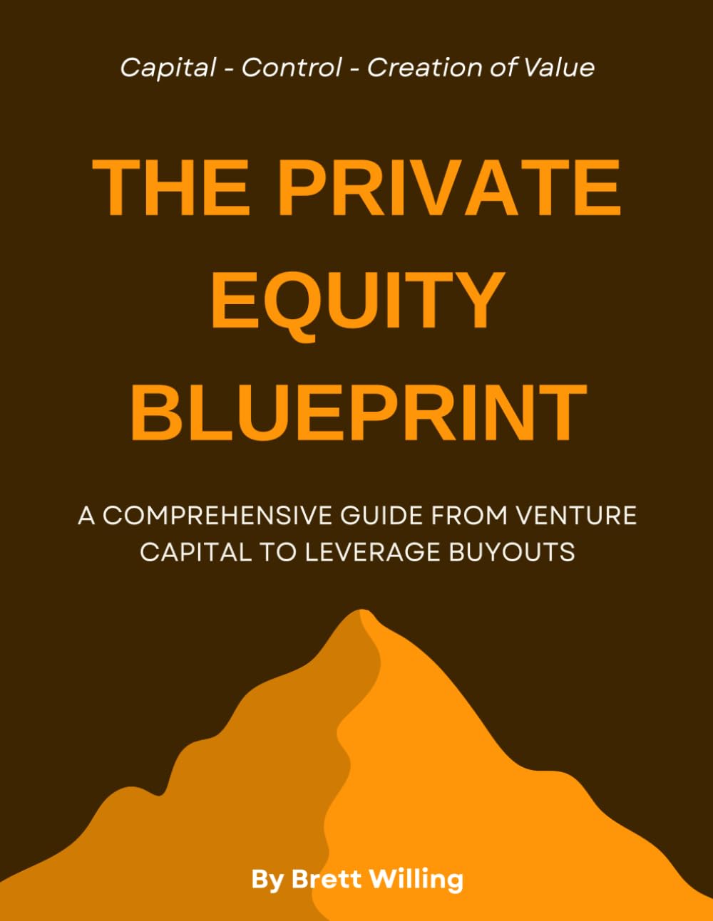 The Private Equity Blueprint: A Comprehensive Guide from Venture Capital to Leverage Buyouts