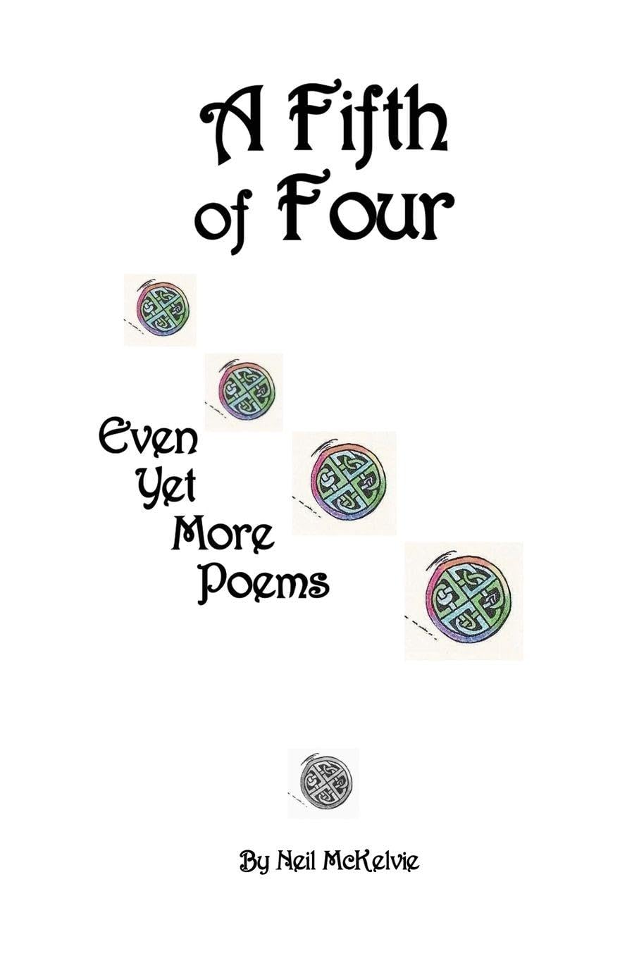A Fifth of Four: Even Yet More Poems
