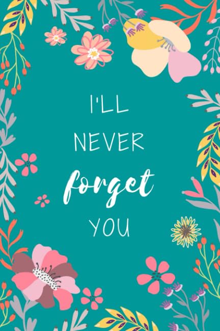 I'll Never Forget You: 6x9 Internet Password Logbook Large Print with Tabs | Flower Design Teal Color