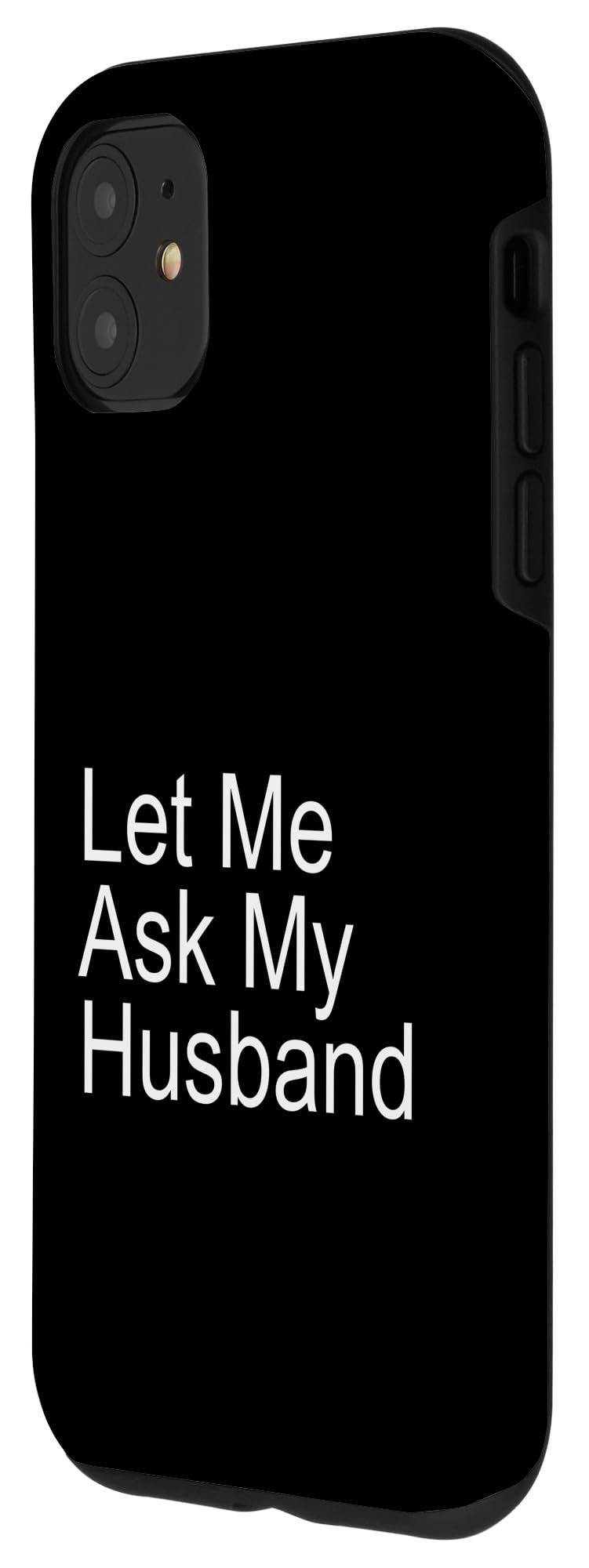 Let Me Ask My Husband Funny Wife Quote Saying Married Woman Case for iPhone 11 - Image 2