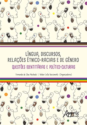 LÍNGUA, DISCURSOS, RELAÇÕES ÉTNICO-RACIAIS E DE GÊNERO: QUESTÕES IDENTITÁRIAS E POLÍTICO-CULTURAIS