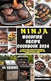 NINJA WOOD FIRE RECIPE COOKBOOK 2024: A Must-Have Guide for Beginners and Grill Enthusiasts. Unleash the Power of the Flame (English Edition)