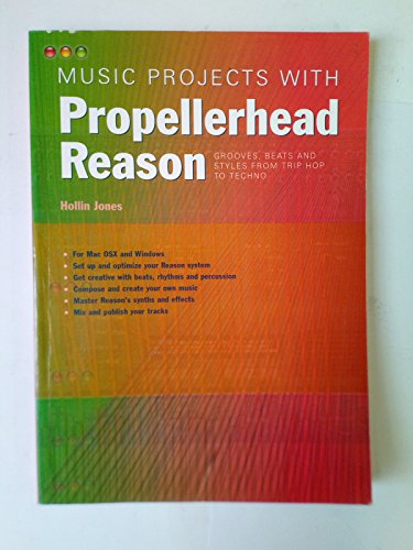 Photo de Music Projects With Propellerhead Reason: Grooves, Beats And Styles from Trip Hop to Techno