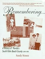 Remembering: A History of Florida's South Palm Beach County 1894-1998 0966962516 Book Cover