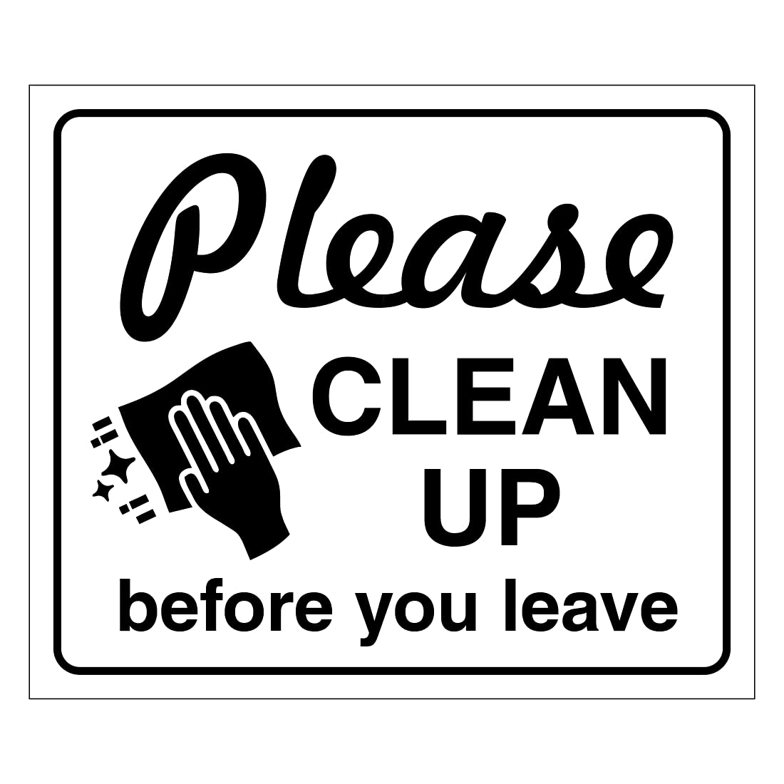 Clean Up Before you Leave Sign, 120mm x 120mm, Self-Adhesive Vinyl Sticker (10)