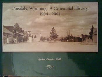 Hardcover Pinedale, Wyoming: A Centennial History 1904 - 2004 Book