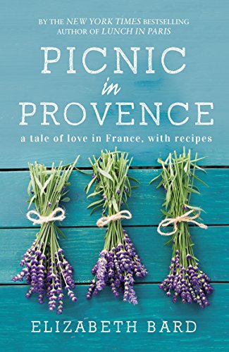 Picnic in Provence: A Tale of Love in France, with Recipes by [Elizabeth Bard]