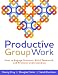 Productive Group Work: How to Engage Students, Build Teamwork, and Promote Understanding