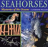 Seahorses: Mysteries of the Ocean