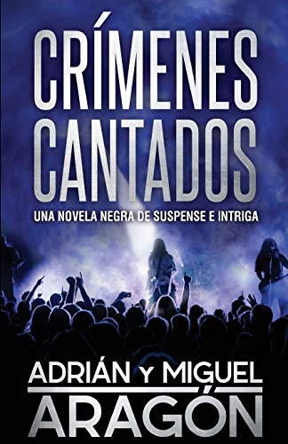 Crímenes Cantados: Una novela negra de suspense e intriga: 1 (Serie de los Detectives Bell y Wachowski)
