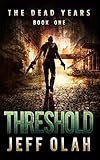 The Dead Years - THRESHOLD - Book 1 (A Post-Apocalyptic Thriller)