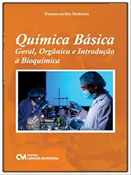QUÍMICA BÁSICA - GERAL, ORGÂNICA E INTRODUÇÃO À BIOQUÍMICA
