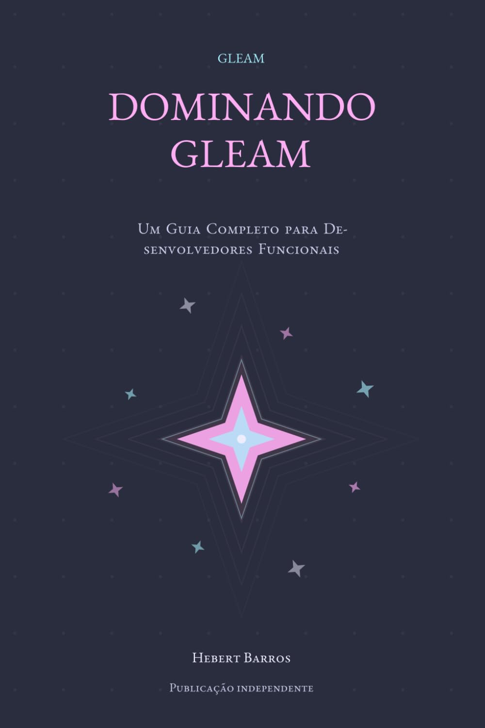 Dominando Gleam: Um Guia Completo para Desenvolvedores Funcionais (Functional Programming Journeys)