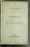  FORMULAIRE DE MEDECINE ET DE CHIRURGIE DENTAIRES - MALADIES ET HYGIENE DE LA BOUCHE ET DES DENTS