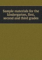 Sample materials for the kindergarten, first, second and third grades 5519474389 Book Cover