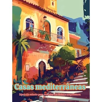 Capa do livro Casas mediterrâneas Livro de colorir para amantes de férias e arquitetura Designs criativos para relaxamento: Edifícios dos sonhos no paraíso mediterrâneo para incentivar a criatividade