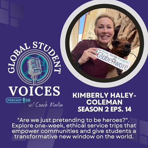S2 E14: Can One Week Abroad Change Your Life? Ethical Service with Globe Aware Founder Kimberly Haley-Coleman cover art