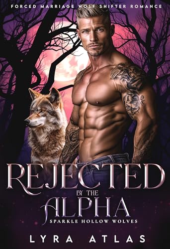 Rejected by the Alpha: Forced Marriage Wolf Shifter Romance (Sparkle Hollow Wolves Book 6)