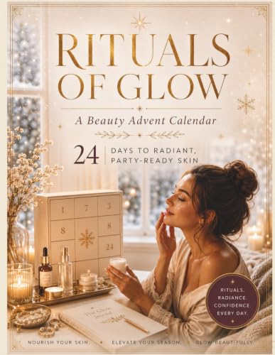 Rituals of Glow: A Beauty Advent Calendar: 24 Days to Radiant, Party-Ready Skin with Winter Skincare Rituals, DIY Beauty Recipes, Glow Secrets, and Holiday Self-Care image 2