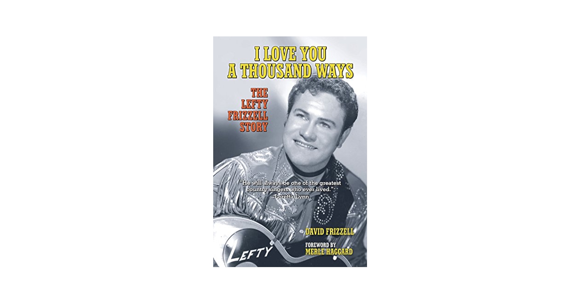 I Love You a Thousand Ways: The Lefty Frizzell Story